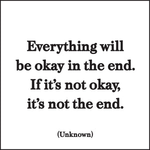 Everything will be okay in the end