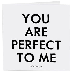 You are perfect to me